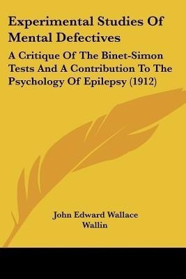 Experimental Studies Of Mental Defectives(English, Paperback, Wallin John Edward Wallace)