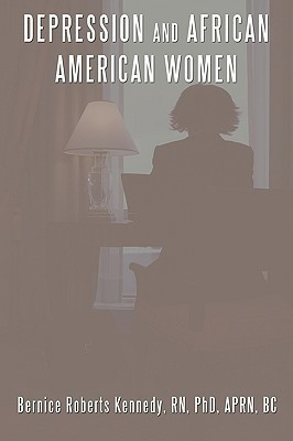 Depression and African American Women(English, Paperback, Bernice Roberts Kennedy Phd Aprn Bc)