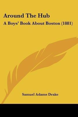 Around The Hub(English, Paperback, Drake Samuel Adams)