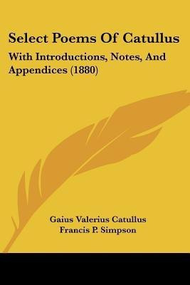 Select Poems Of Catullus(English, Paperback, Catullus Gaius Valerius Professor)