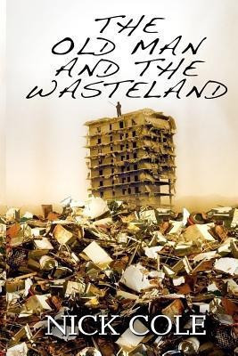 The Old Man and the Wasteland(English, Paperback, Cole Nick)