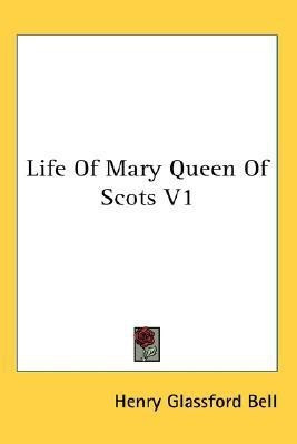Life Of Mary Queen Of Scots V1(English, Paperback, Bell Henry Glassford)