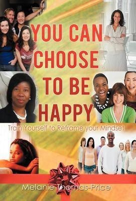 You Can Choose to Be Happy(English, Hardcover, Thomas-Price Melanie)