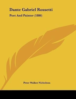 Dante Gabriel Rossetti(English, Paperback, Nicholson Peter Walker)