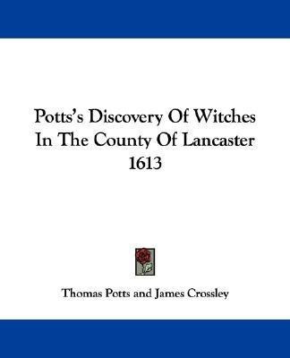 Potts's Discovery Of Witches In The County Of Lancaster 1613(English, Paperback, Potts Thomas)