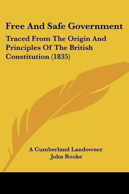 Free And Safe Government(English, Paperback, A Cumberland Landowner John)