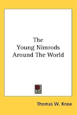 The Young Nimrods Around The World(English, Paperback, Knox Thomas W.)