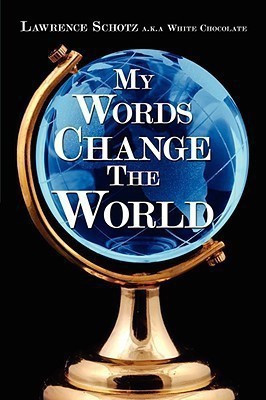 My Words Change the World(English, Paperback, Schotz a K a White Chocolate Lawrence)