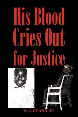 His Blood Cries Out for Justice(English, Paperback, W C Chandler Chandler)