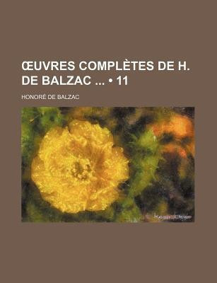Uvres Completes de H. de Balzac (11)(English, Paperback, De Balzac Honore)