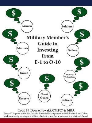 Military Member's Guide to Investing from E-1 to O-10(English, Paperback, Domachowski Todd H)