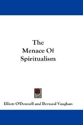 The Menace Of Spiritualism(English, Paperback, O'Donnell Elliott)