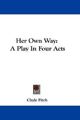 Her Own Way(English, Paperback, Fitch Clyde)