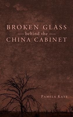 Broken Glass Behind the China Cabinet(English, Paperback, Kaye Pamela)
