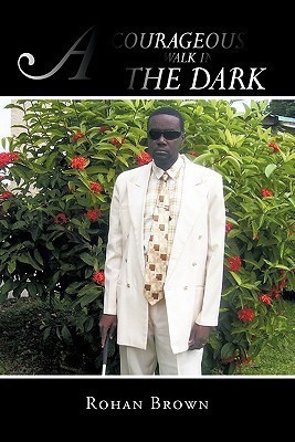 A Courageous Walk in the Dark(English, Paperback, Brown Rohan)