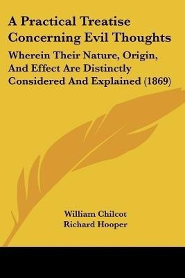 A Practical Treatise Concerning Evil Thoughts(English, Paperback, Chilcot William)