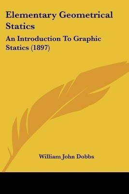 Elementary Geometrical Statics(English, Paperback, Dobbs William John)