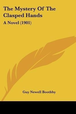 The Mystery Of The Clasped Hands(English, Paperback, Boothby Guy Newell)
