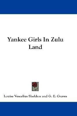 Yankee Girls In Zulu Land(English, Paperback, Sheldon Louise Vescelius)