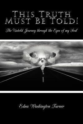 This Truth Must Be Told!(English, Paperback, Turner Edna Washington)