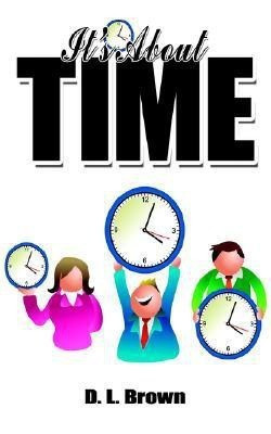 It's about Time(English, Paperback, Brown D L)