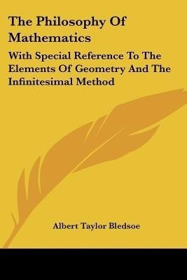 The Philosophy Of Mathematics(English, Paperback, Bledsoe Albert Taylor)