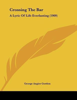 Crossing The Bar(English, Paperback, Gordon George Angier)