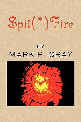 Spit(*)Fire(English, Paperback, Gray Mark P)