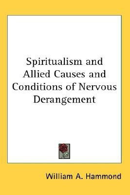 Spiritualism and Allied Causes and Conditions of Nervous Derangement(English, Paperback, Hammond William A.)