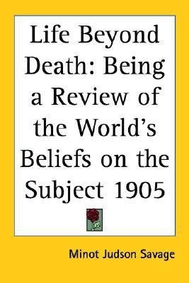 Life Beyond Death(English, Paperback, Savage Minot Judson)