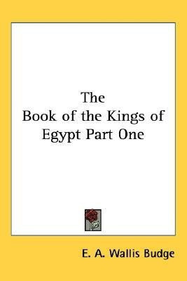 The Book of the Kings of Egypt Part One(English, Paperback, Budge E. A. Wallis)