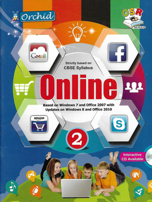 ORCHID, ONLINE CLASS - 2 STRICTLY BASED ON CBSE SYLLABUS ( BASED ON WINDOWS 7 AND OFFICE 2007 WITH UPDATES ON WINDOWS 8 AND OFFICE 2010 )(English, Paperback, MS SALLY BHATNAGAR)