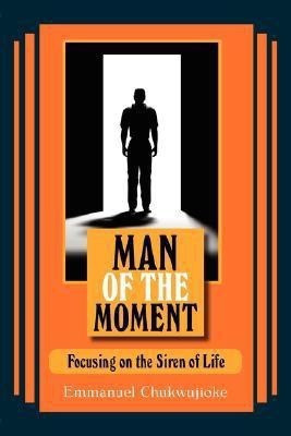 Man of the Moment(English, Paperback, Chukwujioke Emmanuel)