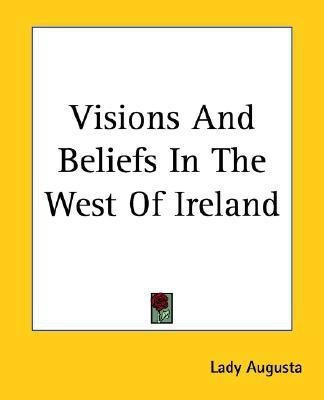Visions And Beliefs In The West Of Ireland(English, Paperback, Augusta Lady)