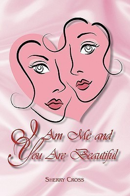 I Am Me and You Are Beautiful(English, Paperback, Cross Sherry)