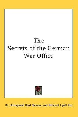 The Secrets of the German War Office(English, Paperback, Graves Dr. Armgaard Karl)