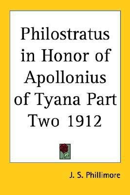 Philostratus in Honor of Apollonius of Tyana Part Two 1912(English, Paperback, Phillimore J. S.)