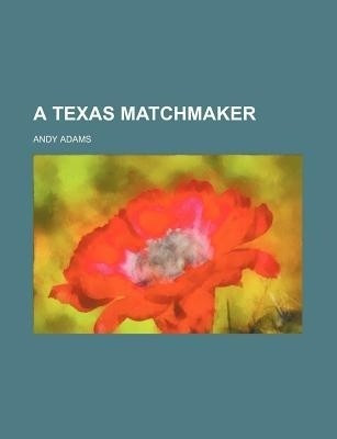 A Texas Matchmaker(English, Paperback, Adams Andy)