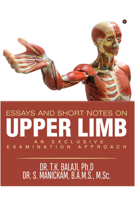 ESSAYS AND SHORT NOTES ON UPPER LIMB(English, Paperback, Dr. T.K. Balaji,Dr. S. Manickam)