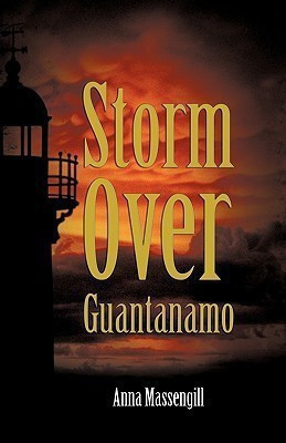 Storm Over Guantanamo(English, Hardcover, Anna Massengill Massengill)