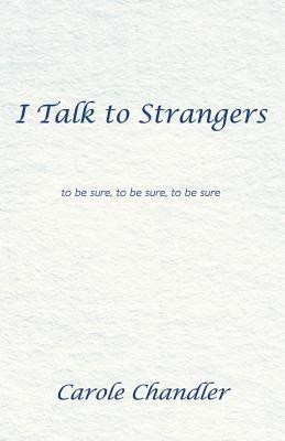 I Talk to Strangers(English, Paperback, Chandler Carole)