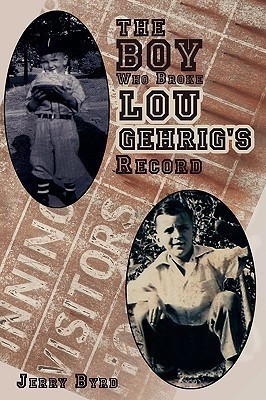 The Boy Who Broke Lou Gehrig's Record(English, Paperback, Byrd Jerry GUI)