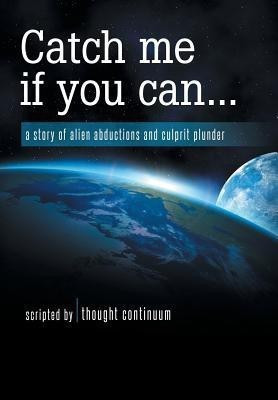 Catch Me If You Can...(English, Hardcover, Thought Continuum)