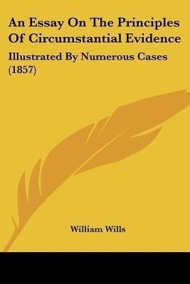 An Essay On The Principles Of Circumstantial Evidence(English, Paperback, Wills William)