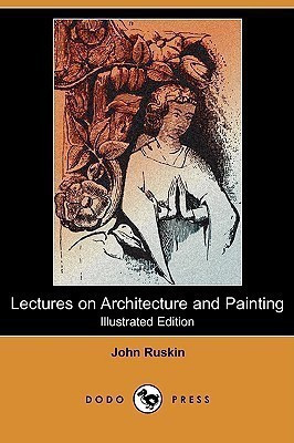 Lectures on Architecture and Painting (Illustrated Edition) (Dodo Press)(English, Paperback, Ruskin John)