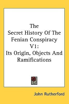 The Secret History Of The Fenian Conspiracy V1(English, Paperback, Rutherford John MD)