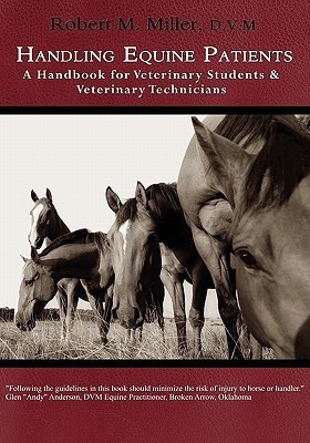 Handling Equine Patients - A Handbook for Veterinary Students & Veterinary Technicians(English, Paperback, Miller Robert M)