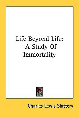 Life Beyond Life(English, Paperback, Slattery Charles Lewis)
