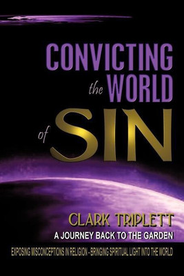 Convicting The World Of Sin(English, Paperback, Triplett Clark)