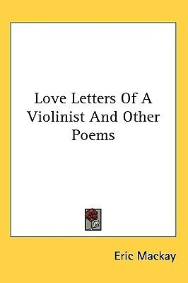 Love Letters Of A Violinist And Other Poems(English, Paperback, MacKay Eric)